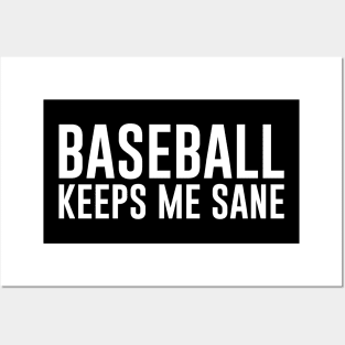 Baseball Keeps me sane Posters and Art